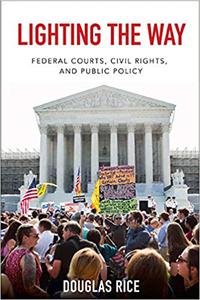 Lighting the Way Federal Courts, Civil Rights, and Public Policy