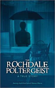 The Rochdale Poltergeist A True Story