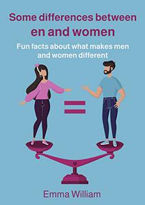 Some differences between men and women Fun facts about what makes men and women different