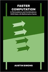 Faster Computation in Permutations and Combinations 5000 Daily Life Mathematics Hacks