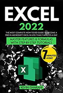 Excel 2022 The Most Complete How-to-Do Guide to Become a Pro in Microsoft Excel in less than 7 Minutes a Day