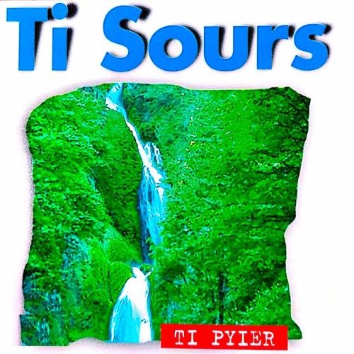 Ti Sours - Ti pyier (2022)