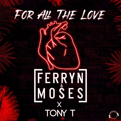 VA - Ferryn & Moses x Tony T - For All The Love (2022) (MP3)