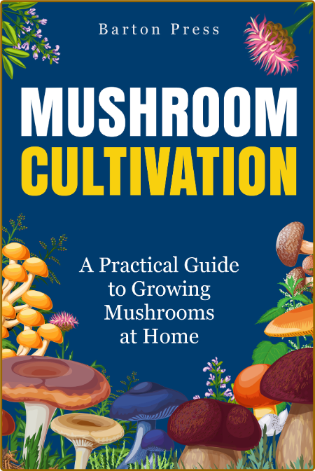 Mushroom Cultivation A Practical Guide to Growing Mushrooms at Home Cbebb1f95cafe0e256450c02bf01017a