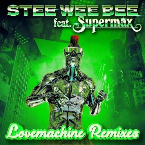 VA - Stee Wee Bee feat. Supermax - Lovemachine (Remixes) (2022) (MP3)