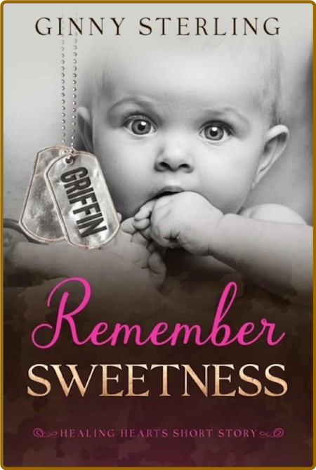 Remember Sweetness  A Healing H - Ginny Sterling