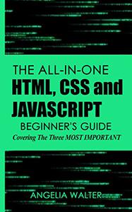 The all-in-one HTML, CSS and JavaScript beginner's guide covering the three most important