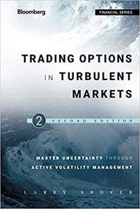 Trading Options in Turbulent Markets Ed 2