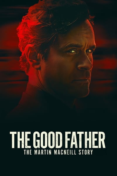 The Good Father The Martin MacNeill Story (2021) 1080p WEBRip x264-RARBG