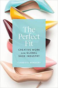 The Perfect Fit Creative Work in the Global Shoe Industry