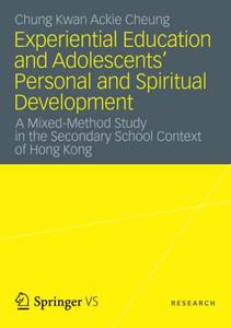Experiential Education and Adolescents’ Personal and Spiritual Development A Mixed-Method Study in the Secondary School Contex