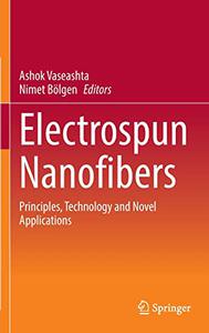 Electrospun Nanofibers Principles, Technology and Novel Applications (PDF)
