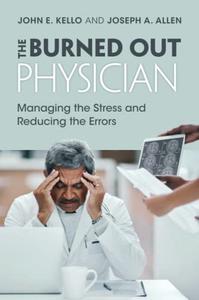 The Burned Out Physician Managing the Stress and Reducing the Errors