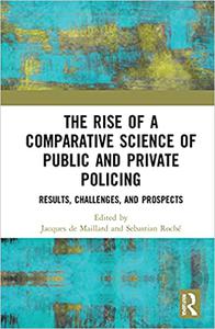 The Rise of Comparative Policing Results, Challenges, and Prospects