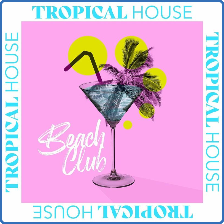 Various Artists - Tropical House - Beach Club (2022)