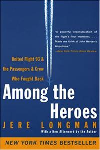 Among the Heroes United Flight 93 and the Passengers and Crew Who Fought Back