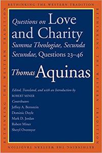 Questions on Love and Charity Summa Theologiae, Secunda Secundae, Questions 23-46