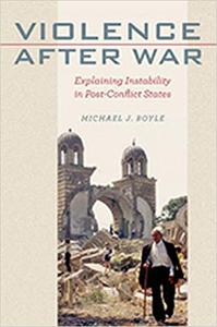 Violence after War Explaining Instability in Post-Conflict States