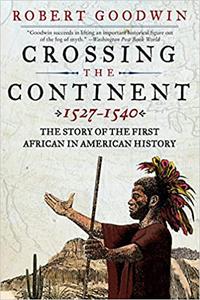 Crossing the Continent 1527-1540 The Story of the First African in American History
