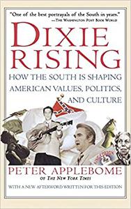 Dixie Rising How the South Is Shaping American Values, Politics, and Culture