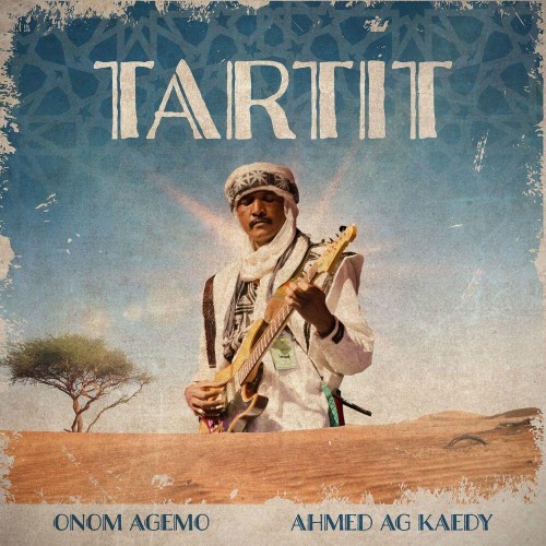 VA - Onom Agemo & Ahmed Ag Kaedy - Tartit (2022) (MP3)