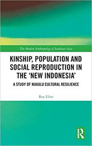 Kinship, population and social reproduction in the 'new Indonesia' A study of Nuaulu cultural resilience