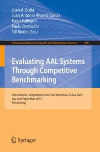 Evaluating AAL Systems Through Competitive Benchmarking International Competitions and Final Workshop, EvAAL 2013, July and Se