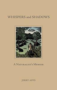 Whispers and Shadows A Naturalist's Memoir