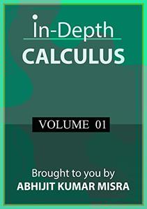In-Depth Calculus by Abhijit Kumar Misra