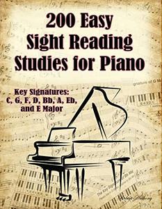 200 Easy Sight Reading Studies for Piano Key Signatures of C, G, F, D, Bb, A, Eb, and E Major