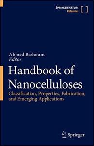 Handbook of Nanocelluloses Classification, Properties, Fabrication, and Emerging Applications
