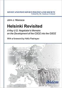Helsinki Revisited A Key U.S. Negotiator's Memoirs on the Development of the CSCE into the OSCE