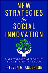 New Strategies for Social Innovation Market-Based Approaches for Assisting the Poor
