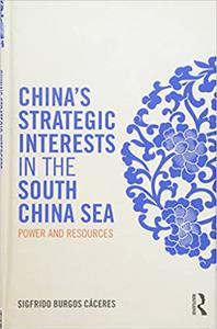 China's Strategic Interests in the South China Sea Power and Resources