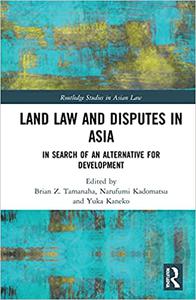 Land Law and Disputes in Asia In Search of an Alternative for Development