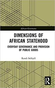 Dimensions of African Statehood Everyday Governance and Provision of Public Goods