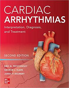 Cardiac Arrhythmias Interpretation, Diagnosis and Treatment, Second Edition