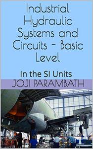 Industrial Hydraulic Systems and Circuits - Basic Level In the SI Unit