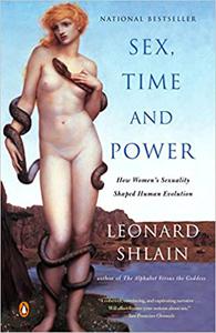 Sex, Time, and Power How Women's Sexuality Shaped Human Evolution