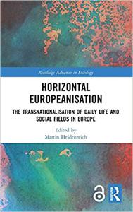 Horizontal Europeanisation The Transnationalisation of Daily Life and Social Fields in Europe