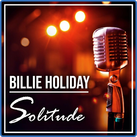 Billie Holiday - Solitude  The Legendary Billie Holiday (2022)