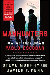 Manhunters How We Took Down Pablo Escobar 