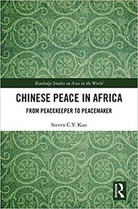 Chinese Peace in Africa From Peacekeeper to Peacemaker