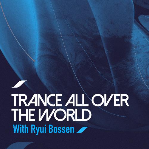 Ryui Bossen - Trance All Over The World 149 (2022-07-18)