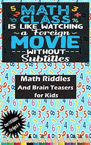 Math Riddles For Kids Over 110 Fun Brain Teasers And Trick Questions For Kids And Family