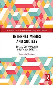 Internet Memes and Society Social, Cultural, and Political Contexts