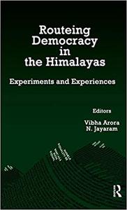 Routeing Democracy in the Himalayas Experiments and Experiences