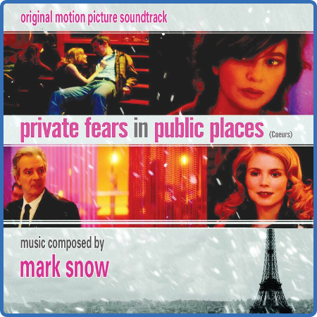 Mark Snow - Private Fears In Public Places (Coeurs)  Original Motion Picture Sound...
