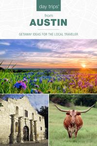 Day Trips from Austin Getaway Ideas for the Local Traveler (Day Trips), 8th Edition