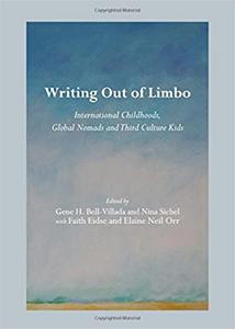Writing Out of Limbo International Childhoods, Global Nomads and Third Culture Kids